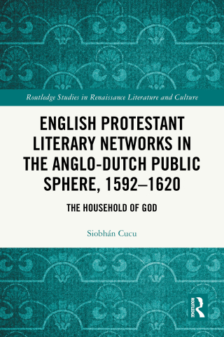 English Protestant Literary Networks in the Anglo-Dutch Public Sphere, 1592–1620
