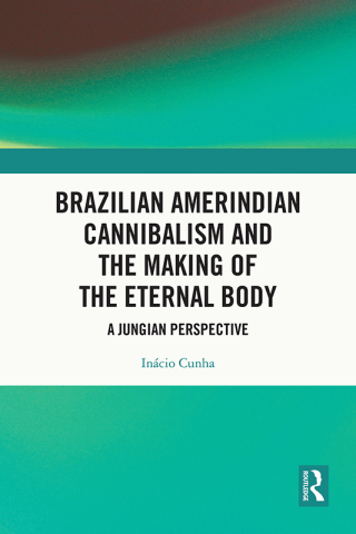 Brazilian Amerindian Cannibalism and the Making of the Eternal Body