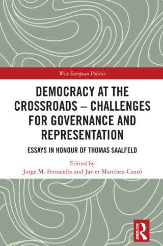 Democracy at the Crossroads – Challenges for Governance and Representation: Essays in Honour of Thomas Saalfeld for Governance and Representation