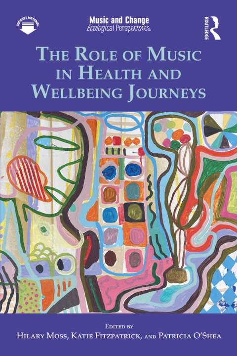 Cover image for book The Role of Music in Health and Wellbeing Journeys