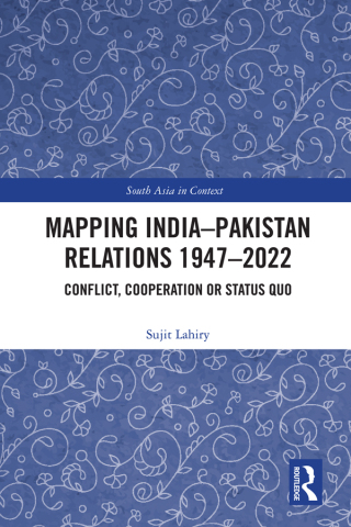 Mapping India–Pakistan Relations 1947–2022