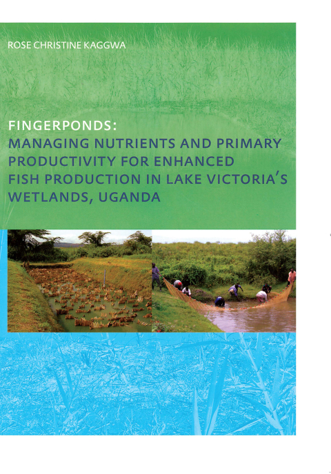 Cover image for book Fingerponds: Managing Nutrients & Primary Productivity For Enhanced Fish Production in Lake Victoria’s Wetlands Uganda