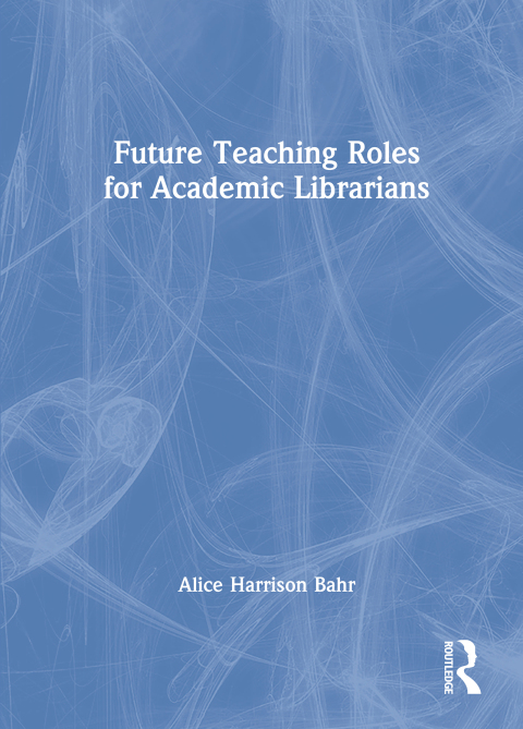 Cover image for book Future Teaching Roles for Academic Librarians