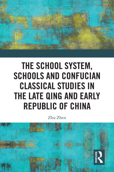 Cover image for book The School System, Schools and Confucian Classical Studies in the Late Qing and Early Republic of China
