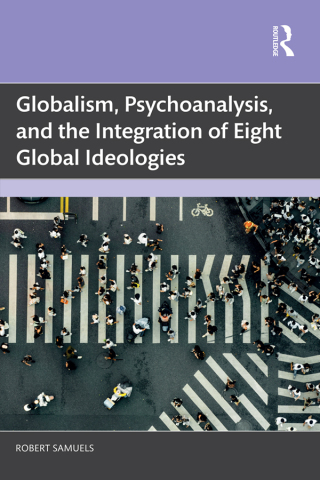 Globalism, Psychoanalysis, and the Integration of Eight Global Ideologies