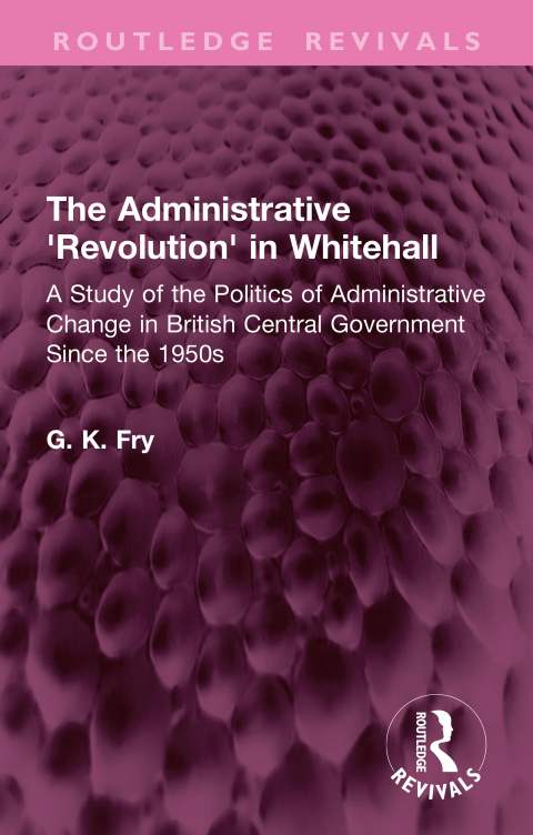 Cover image for book The Administrative 'Revolution' in Whitehall