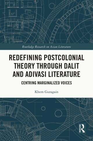 Redefining Postcolonial Theory through Dalit and Adivasi Literature