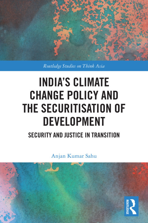 Cover image for book India’s Climate Change Policy and the Securitisation of Development
