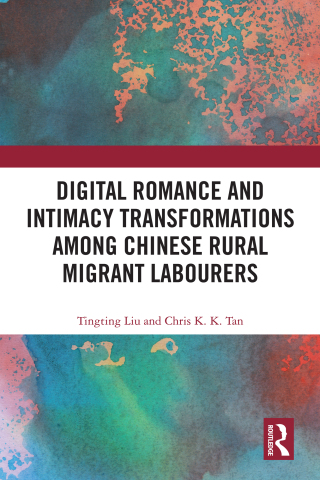 Digital Romance and Intimacy Transformations among Chinese Rural Migrant Labourers