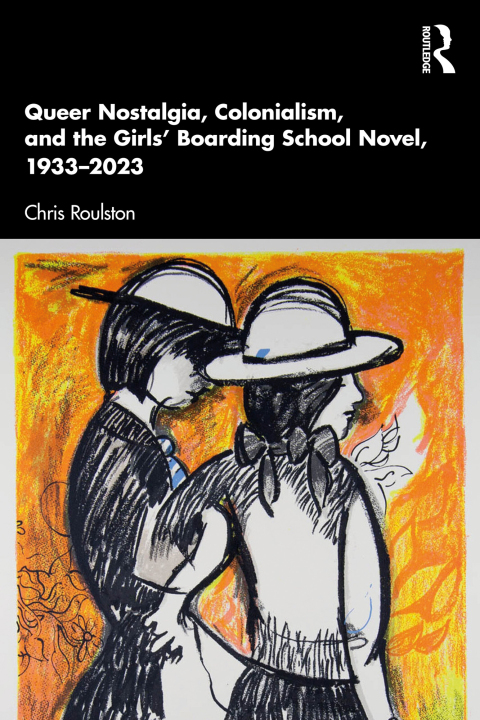 Cover image for book Queer Nostalgia, Colonialism, and the Girls’ Boarding School Novel, 1933–2023