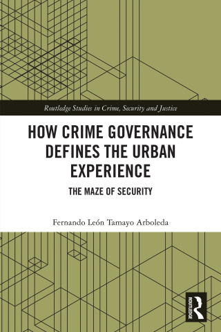 How Crime Governance Defines the Urban Experience