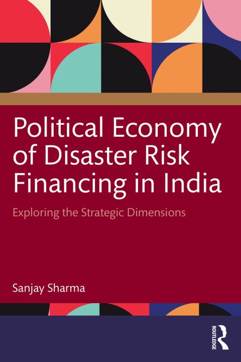 Cover image for book Political Economy of Disaster Risk Financing in India