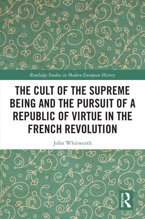 Cover image for book The Cult of the Supreme Being and the Pursuit of a Republic of Virtue in the French Revolution