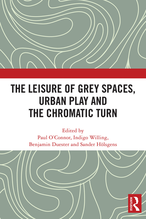 Cover image for book The Leisure of Grey Spaces, Urban Play and the Chromatic Turn