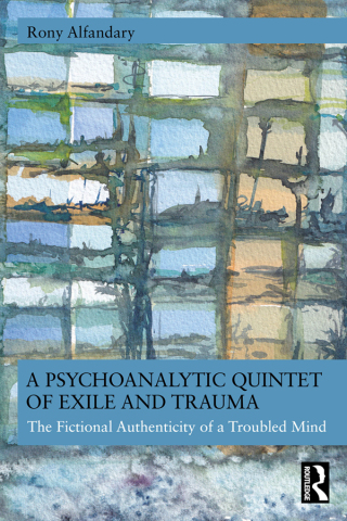 A Psychoanalytic Quintet of Exile and Trauma