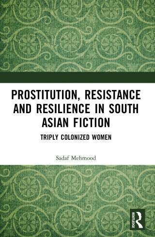 Prostitution, Resistance and Resilience in South Asian Fiction