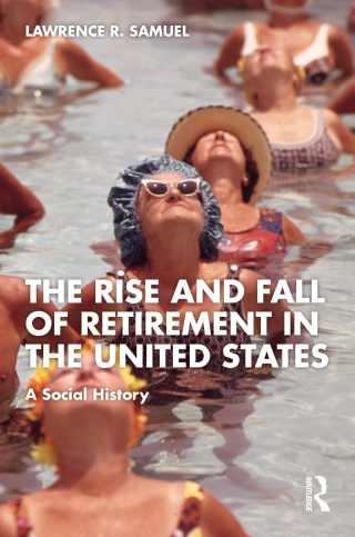 The Rise and Fall of Retirement in the United States
