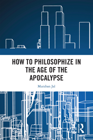 How to Philosophize in the Age of the Apocalypse