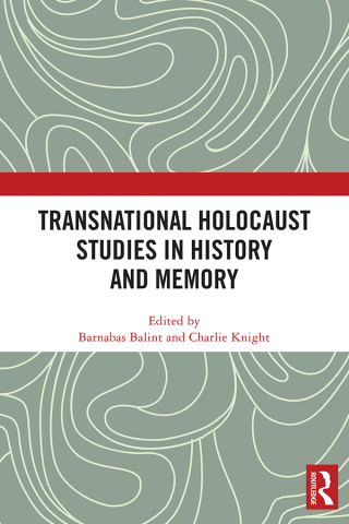 Transnational Holocaust Studies in History and Memory