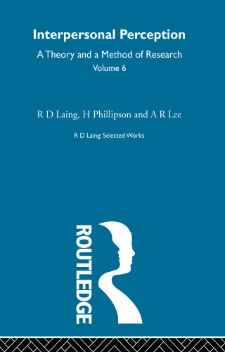 Interpersonal Perception: Selected Works of R D Laing Vol 6
