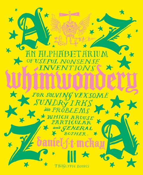 Cover image for book Whimwondery: An Alphabetarium of Useful Nonsense Inventions