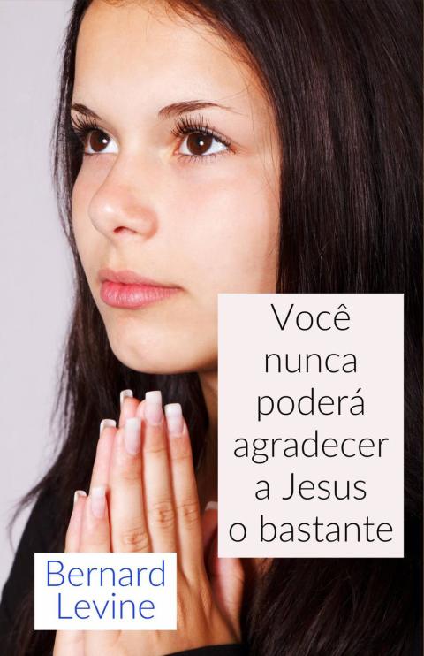 Cover image for book Você nunca poderá agradecer a Jesus o bastante