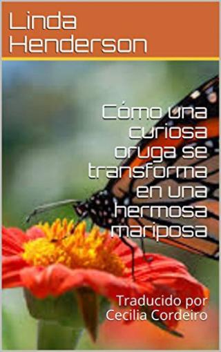 Cómo una curiosa oruga se transforma en una hermosa mariposa