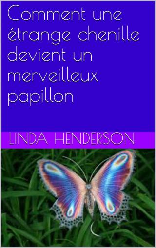 Comment une étrange chenille devient un merveilleux papillon