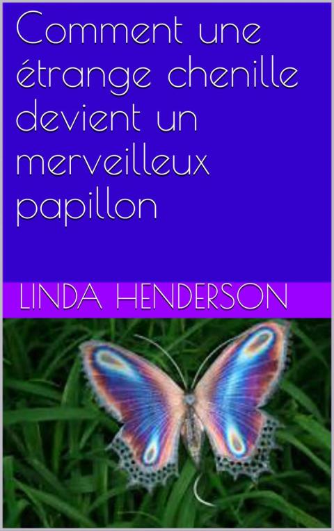 Cover image for book Comment une étrange chenille devient un merveilleux papillon