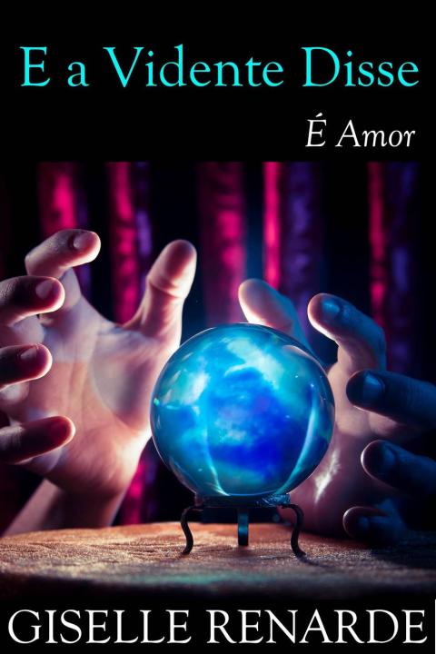 Cover image for book E a Vidente Disse: É Amor.
