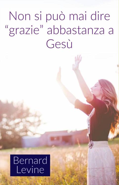 Cover image for book Non si può mai dire “grazie” abbastanza a Gesù