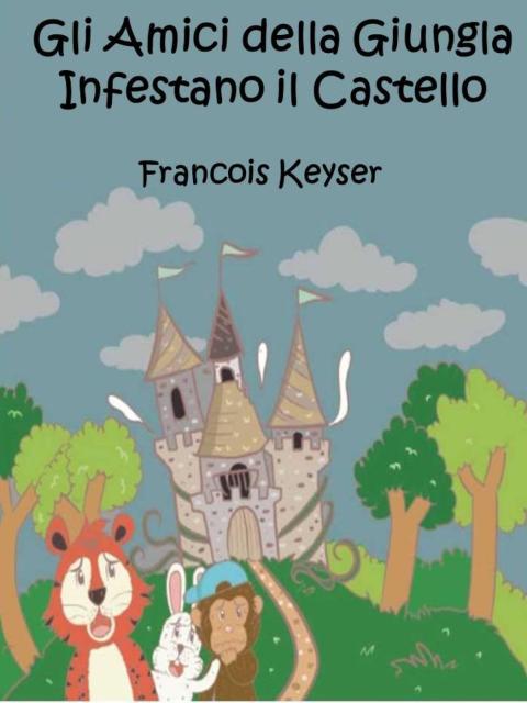 Cover image for book Gli Amici della Giungla Infestano il Castello