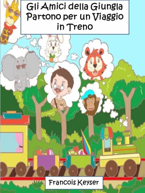 Cover image for book Gli Amici della Giungla Partono per un Viaggio in Treno