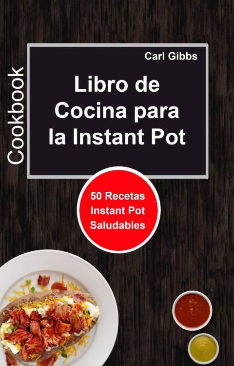 Cover image for book Libro de Cocina para la Instant Pot: 50 Recetas Instant Pot Saludables