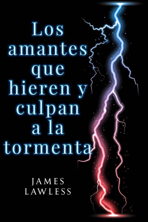 Cover image for book Los amantes que hieren y culpan a la tormenta