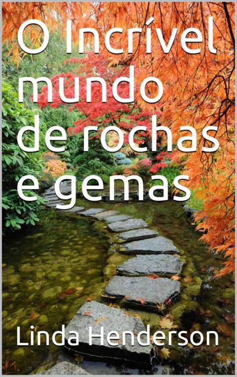 Cover image for book O Incrível mundo de rochas e gemas