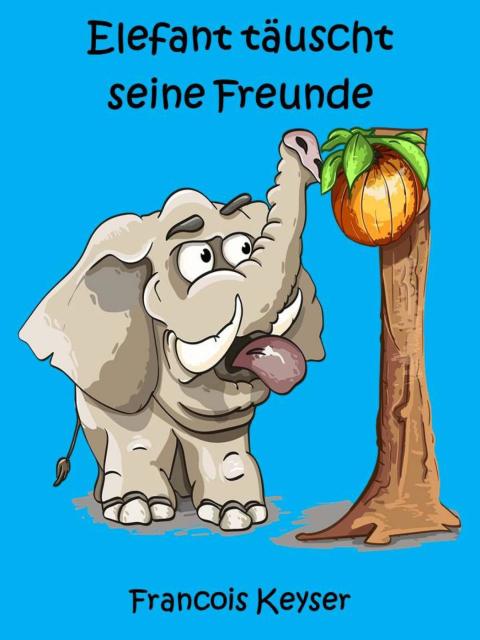 Cover image for book Elefant täuscht seine Freunde