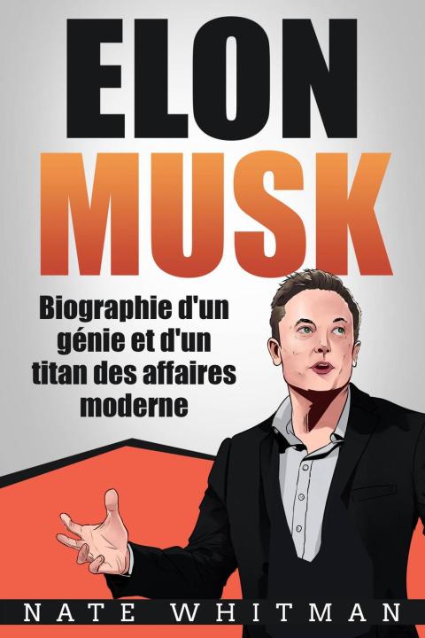 Cover image for book Elon Musk - Biographie d'un génie et d'un titan des affaires moderne