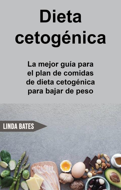 Cover image for book Dieta cetogénica: la mejor guía para el plan de comidas de dieta cetogénica para bajar de peso