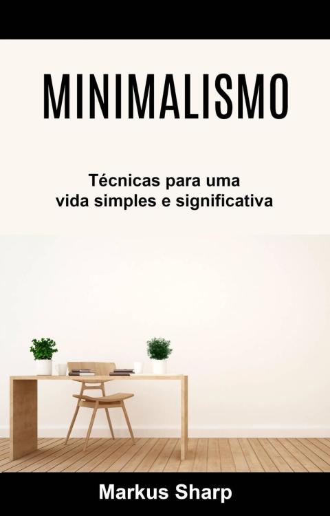 Cover image for book Minimalismo: Técnicas para uma vida simples e significativa