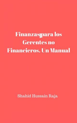 Finanzas para los Gerentes no Financieros. Un Manual