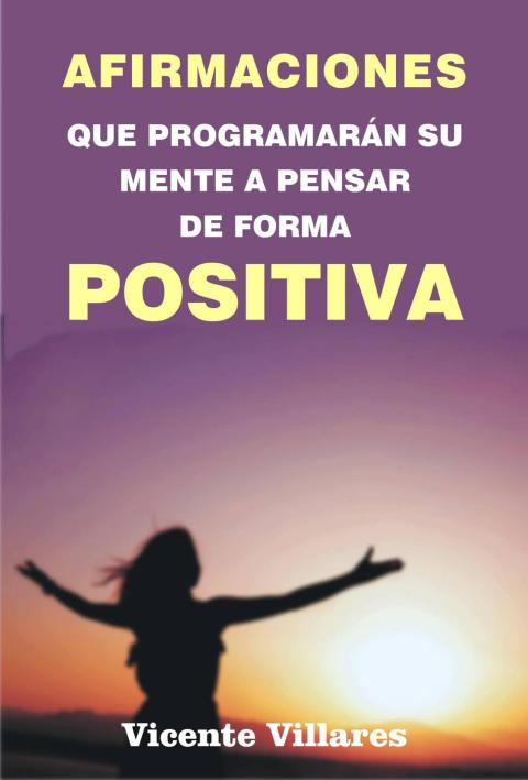 Cover image for book Afirmaciones que programarán su mente a pensar de forma positiva
