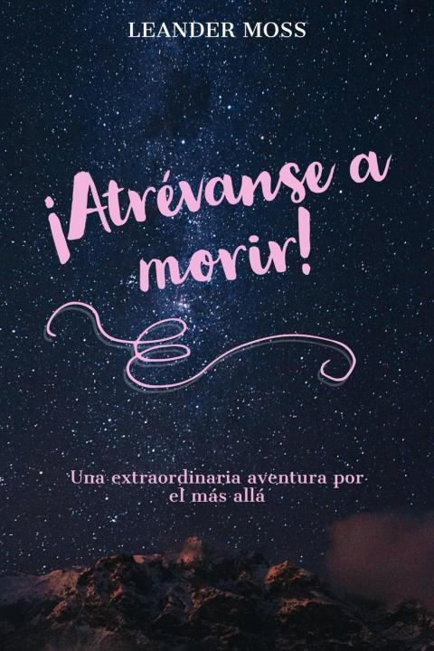 Cover image for book ¡Atrévanse a morir!