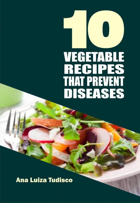 Cover image for book 10 Vegetable Recipes That Prevent Diseases