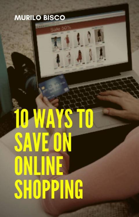 Cover image for book 10 Ways To Save On Online Shopping