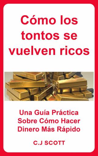 Cómo los tontos se vuelven ricos