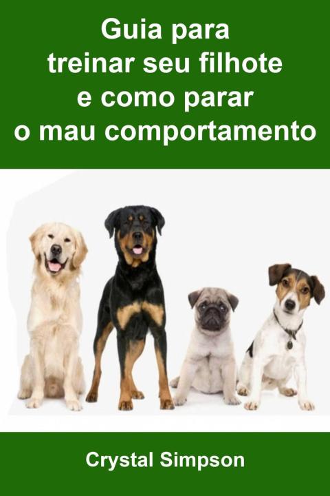 Cover image for book Guia para treinar seu filhote e como parar o mau comportamento
