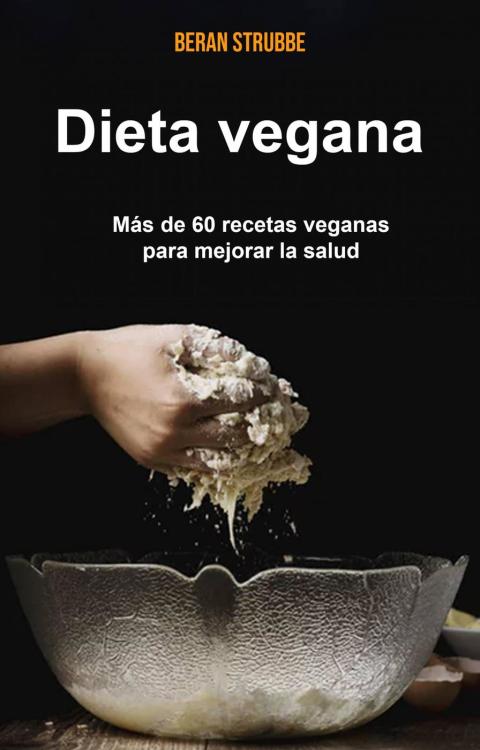 Cover image for book Dieta vegana: más de 60 recetas veganas para mejorar la salud