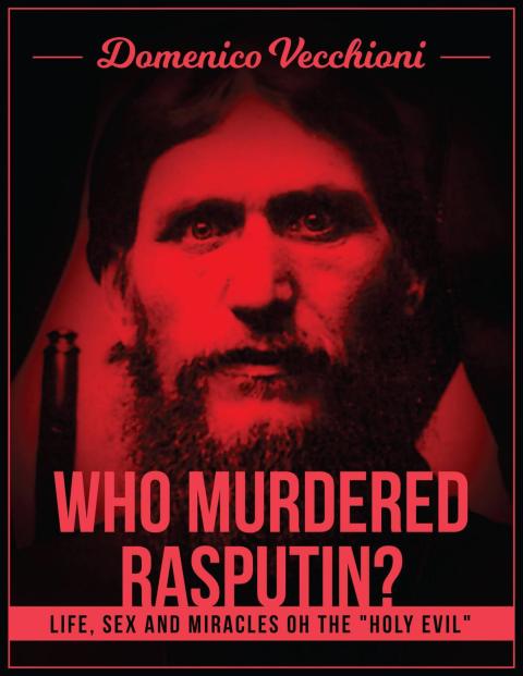 Cover image for book Who murdered Rasputin? Life, sex and miracles of the "holy evil"
