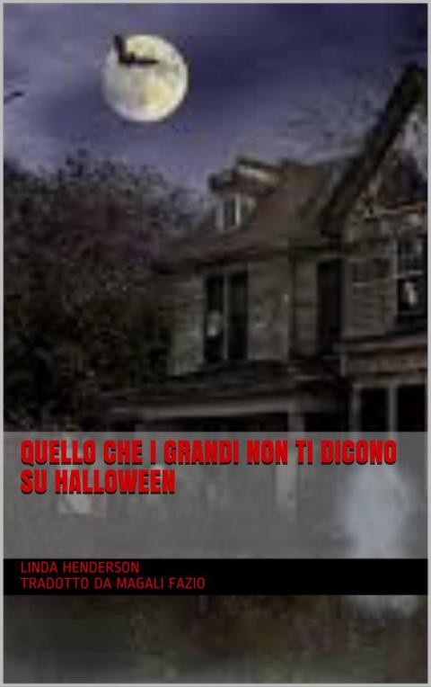 Cover image for book Quello Che I Grandi Non Ti Dicono Su Halloween